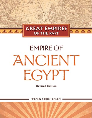 Empire of Ancient Egypt (Great Empires of the Past)
