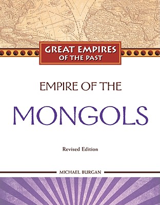 Empire of the Mongols (Great Empires of the Past)