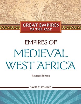 Empires of Medieval West Africa: Ghana, Mali, and Songhay (Great Empires of the Past (Library))