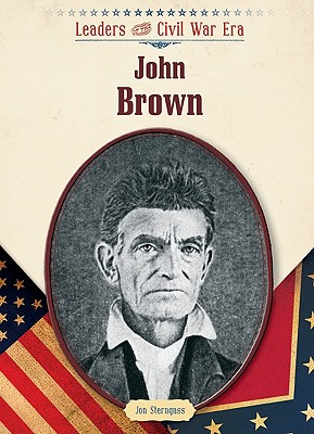 John Brown (Leaders of the Civil War Era (Library))