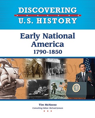 Early National America: 1790-1850 (Discovering U.S. History)