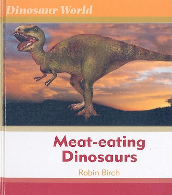 Meat-Eating Dinosaurs (Dinosaur World)