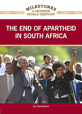The End of Apartheid in South Africa (Milestones in Modern World History)