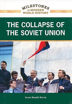 The Collapse of the Soviet Union (Milestones in Modern World History)