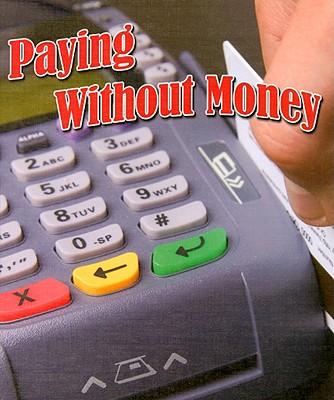 Image for Paying Without Money (Study of Money) Paying Without Money (Study of Money)