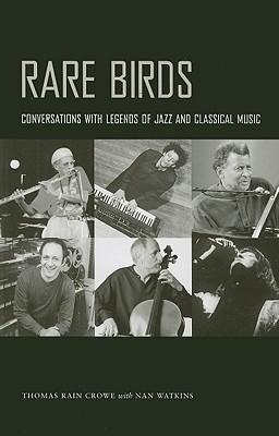 Rare Birds: Conversations with Legends of Jazz and Classical Music