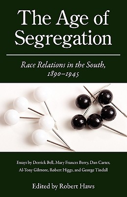 The Age of Segregation: Race Relations in the South, 1890-1945 (Chancellor Porter L. Fortune Symposium in Southern History S)