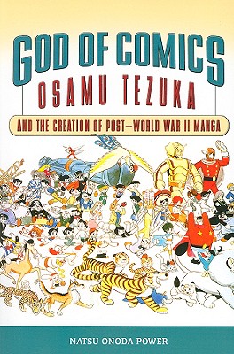 God of Comics: Osamu Tezuka and the Creation of Post-World War II Manga (Great Comics Artists Series)