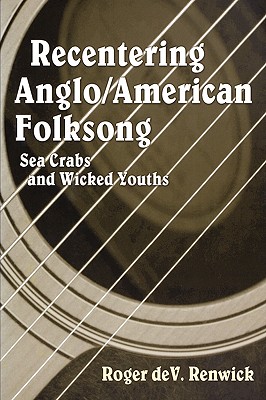 Recentering Anglo/American Folksong: Sea Crabs and Wicked Youths