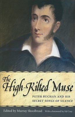 The High-Kilted Muse: Peter Buchan and His Secret Songs of Silence