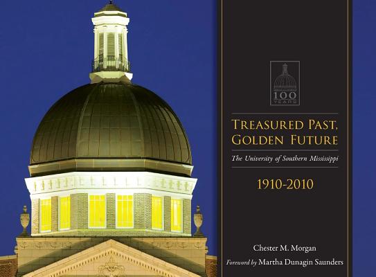 Treasured Past, Golden Future: The Centennial History of the University of Southern Mississippi