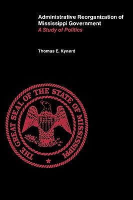 Administrative Reorganization of Mississippi Government: A Study of Politics