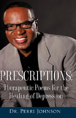 PRESCRIPTIONS: THERAPEUTIC POEMS FOR THE HEALING OF DEPRESSION [Paperback] Johnson, Perri