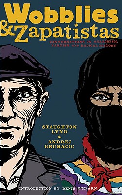 Image for Wobblies and Zapatistas: Conversations on Anarchism, Marxism, and Radical History