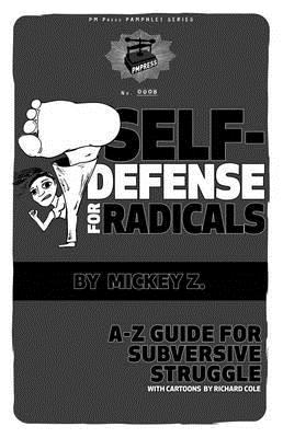 Image for Self-Defense for Radicals: A to Z Guide for Subversive Struggle