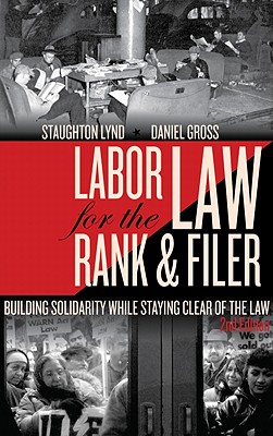 Image for Labor Law for the Rank & Filer: Building Solidarity While Staying Clear of the Law