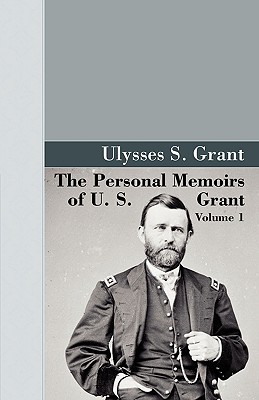 The Personal Memoirs of U.S. Grant, Vol 1. (Akasha Classic) Image for The Personal Memoirs of U.S. Grant, Vol 1. (Akasha Classic)