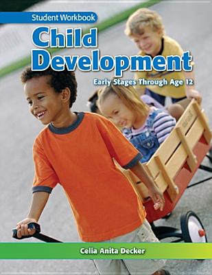 Child Development: Early Stages Through Age 12, Student Workbook