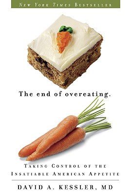 The End of Overeating: Taking Control of the Insatiable American Appetite
