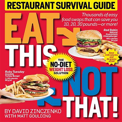 Eat This Not That! Restaurant Survival Guide: The No-Diet Weight Loss Solution