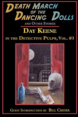Image for Death March of the Dancing Dolls and Other Stories: Vol. 3 Day Keene in the Detective Pulps Death March of the Dancing Dolls and Other Stories: Vol. 3 Day Keene in the Detective Pulps