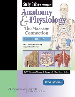 Study Guide to Accompany Anatomy & Physiology: The Massage Connection (LWW Massage Therapy and Bodywork Educational Series)