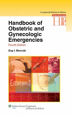 Handbook of Obstetric and Gynecologic Emergencies (Benrubi, Handbook of Obstetric and Gynecologic Emergencies)