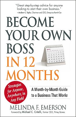 Become Your Own Boss in 12 Months: A Month-by-Month Guide to a Business that Works