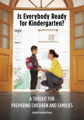 Is Everybody Ready for Kindergarten: A Toolkit for Preparing Children and Families (NONE)