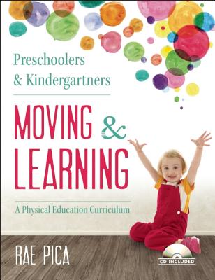 Preschoolers and Kindergartners Moving and Learning: A Physical Education Curriculum (Moving & Learning)