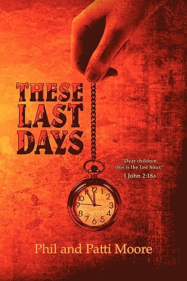 These Last Days: Children, It Is the Last Hour, 1 John 2:18