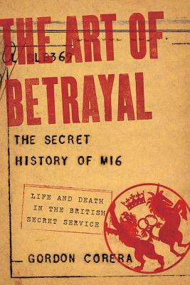 The Art of Betrayal: The Secret History of MI6