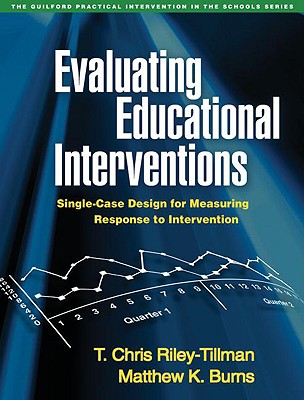 Evaluating Educational Interventions: Single-Case Design for Measuring Response to Intervention (The Guilford Practical Intervention in the Schools Series)