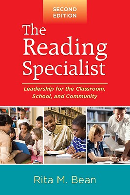 The Reading Specialist, Second Edition: Leadership for the Classroom, School, and Community (Solving Problems in the Teaching of Literacy)