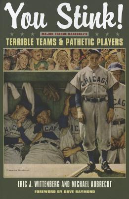 Image for You Stink!: Major League Baseball's Terrible Teams and Pathetic Players You Stink!: Major League Baseball's Terrible Teams and Pathetic Players