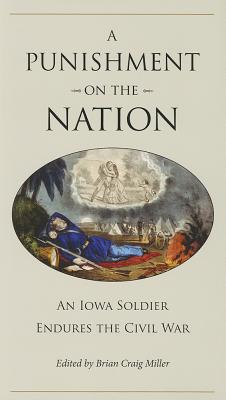 Punishment on the Nation: An Iowa Soldier Endures the Civil War