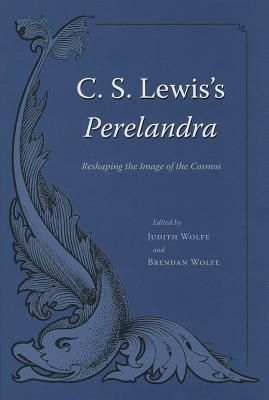 Image for C. S. Lewis s Perelandra: Reshaping the Image of the Cosmos