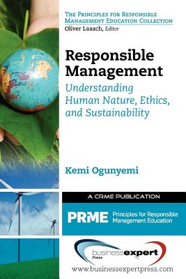 Image for Responsible Management: Understanding Human Nature, Ethics, and Sustainability (Principles for Responsible Management Education)