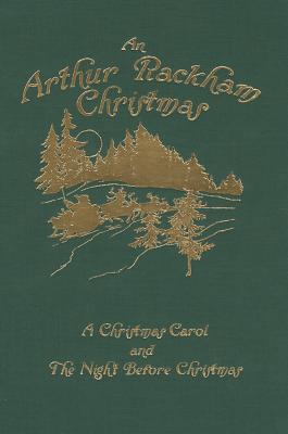 An Arthur Rackham Christmas: A Christmas Carol and the Night Before Christmas