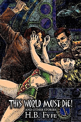 This World Must Die! and Other Stories