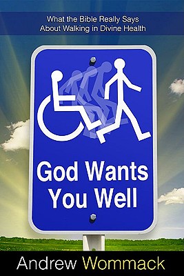 Image for God Wants You Well: What the Bible Really Says About Walking in Divine Health