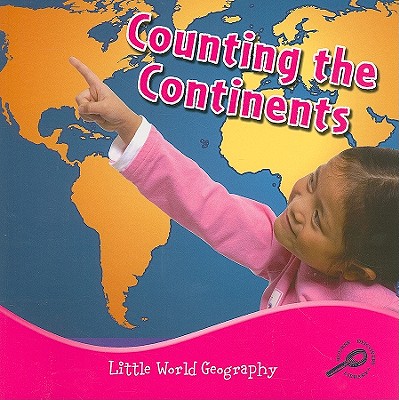 Image for Counting The Continents (Little World Geography) Counting The Continents (Little World Geography)