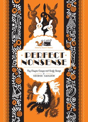 Perfect Nonsense: The Chaotic Comics And Goofy Games Of George Carlson