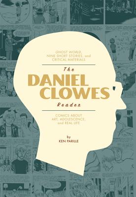 Daniel Clowes Reader: A Critical Edition of Ghost World and Other Stories, with Essays, Interviews, and Annotations