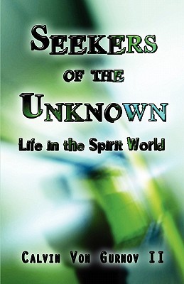 Seekers of the Unknown: Life in the Spirit World