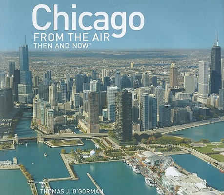 Image for Chicago from the Air Then and Now Chicago from the Air Then and Now