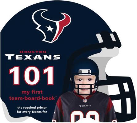 Houston Texans 101 (My First Team-Board-Book)