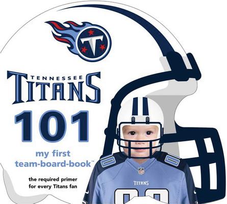Tennessee Titans 101 (My First Team-Board-Book)