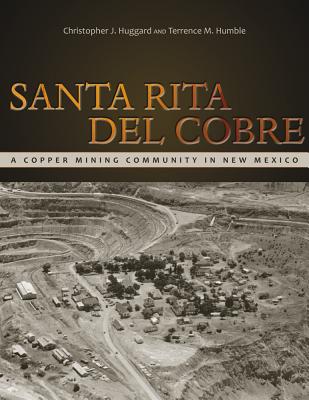 Santa Rita del Cobre: A Copper Mining Community in New Mexico (Mining the American West)