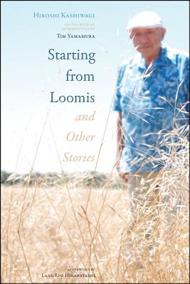 Starting from Loomis and Other Stories (Nikkei in the Americas)